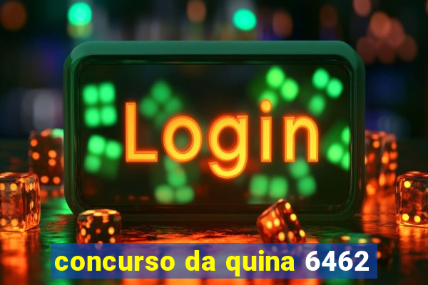 concurso da quina 6462